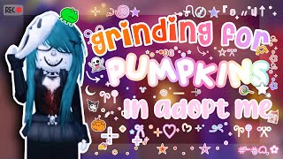 ˙  ꒷ 🍰grinding for pumpkins in adopt me🍭 𖦹˙— [upl. by Hinckley]