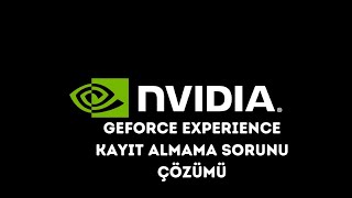 Geforce Experience Kayıt Almama Sorunu Çözümü Geforce Experience Masaüstü Kayıt Almıyor [upl. by Aleehs]