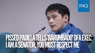 Pissed Robin Padilla tells barumbado DFA exec I am a senator you must respect me [upl. by Akcir]