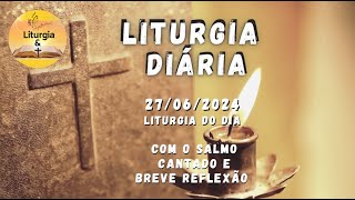 27062024 – Liturgia Diária – Coloquemos em prática os ensinamentos de Jesus [upl. by Argella]