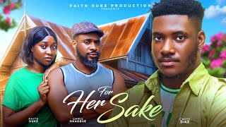 FOR HER SAKE New Movie Faith Duke Chris Okagbue Chidi Dike New Interesting Nollywood 2024 Movie [upl. by Stephie]