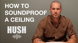 HOW TO SOUNDPROOF A CEILING by Hush Soundproofing NYC [upl. by Hgieloj753]