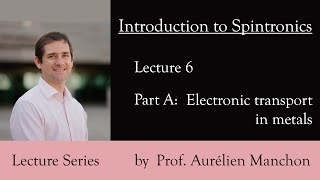 L6PA Introduction to Spintronics Electronic Transport in Metals [upl. by Enoitna]