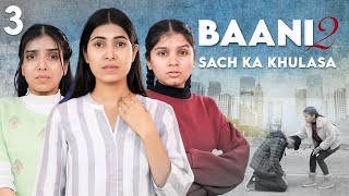 BAANI 2  Sach Ka Khulasa  S2 EP 3  Emotional Family Story  Anaysa [upl. by Acquah]