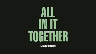 Mavis Staples  quotAll In It Togetherquot [upl. by Yeliak]