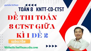 ĐỀ THI TOÁN 8 CTST  GIỮA KÌ 1  ĐỀ 2TMTTUAN [upl. by Yonina759]