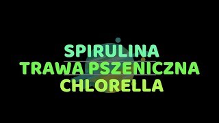 Spirulina  chlorella  trawa pszeniczna Z czym się to je [upl. by Selrhc]