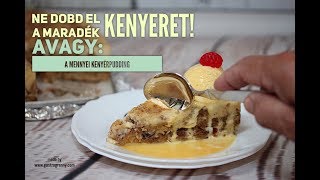 Ne dobd ki a maradék kenyeret Avagy KENYÉR PUDDING Bread pudding [upl. by Eerdna]