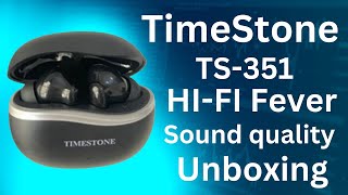 TimeStone TS351 Buds HiFi Fever High Sound Quality Unboxing [upl. by Sinegold]