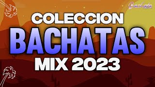 BACHATA MIX 2023 🌴 MIX LO MAS SONADO 🌴 MIX DE BACHATA 2023 [upl. by Cadel607]