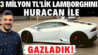 Doğan Kabak  3 milyon TLlik 610 Beygir Gücündeki Lamborghini Huracan ile Gazladık [upl. by Yarod]