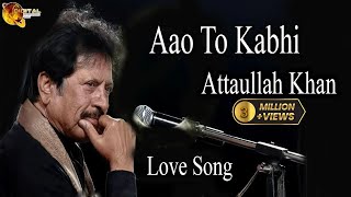 Aao To Kabhi  AudioVisual  Superhit  Attaullah Khan Esakhelvi [upl. by Pages]