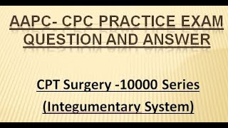 CPC Practice Exam Question 10000 Series Surgical Procedures CPT Surgery AAPC [upl. by Mehitable]