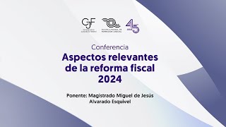 Aspectos Relevantes de la Reforma Fiscal 2024 [upl. by Justus]