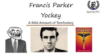 OLD Francis Parker Yockey A Mild Amount of Tomfoolery [upl. by Ydoow]