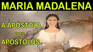 MARIA MADALENA  A APOSTOLA DOS APÓSTOLOS [upl. by Benedikt]