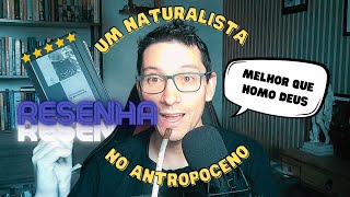 RESENHA  Um naturalista no Antropoceno  Mauro Galetti [upl. by Idnahs]