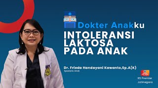 INTOLERANSI LAKTOSA PADA ANAK  DOKTER ANAKKU DR FRIEDA [upl. by Arimihc]