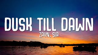 ZAYN Sia  Dusk Till Dawn Lyrics [upl. by Atihcnoc]