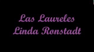 Los Laureles  Linda Ronstadt Letra [upl. by Ahsienat]