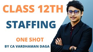 Staffing  Class 12th  One Shot by CA Vardhaman Dagaaarhamcommerceplusmathemat8219 [upl. by Htebazil]