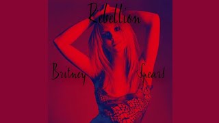 Britney Spears  Rebellion Single [upl. by Ettenahc]