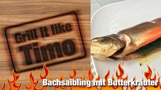 Grill it like Timo Bachsaibling mit Kräuterbutter Rezept Nr 51 [upl. by Hgielac]