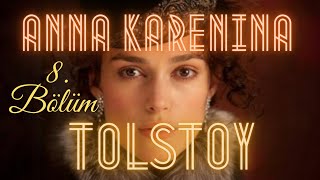 Anna Karenina  Tolstoy Sesli Kitap 8 Bölüm seslikitap seslikitapdinle [upl. by Lleze]