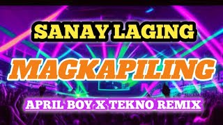 DJ TISOY REMIXSANAY LAGING MAGKAPILING X APRIL BOYS TEKNO REMIX 2024 [upl. by Deuno46]