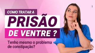 Como TRATAR a prisão de ventre [upl. by Fritze900]