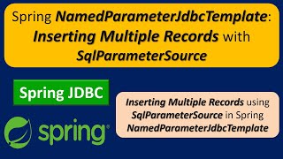 Spring NamedParameterJdbcTemplate Inserting Multiple Records with SqlParameterSource  Spring JDBC [upl. by Velleman268]