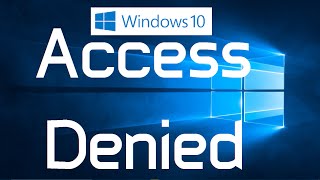 How to fix quotAccess Deniedquot Errors in Windows 10 Two Simple Methods [upl. by Ortensia]