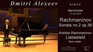 Rachmaninov Sonata no2 and Liebesleid  Dmitri Alexeev [upl. by Amsirahc]