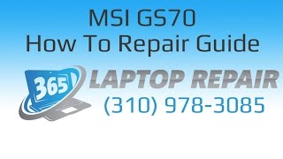 MSI GS70 Laptop How To Repair Guide  By 365 [upl. by Nodnnarb]