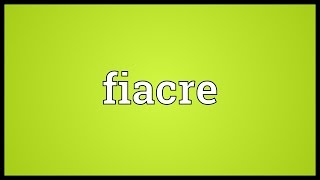 Fiacre Meaning [upl. by Darryl985]