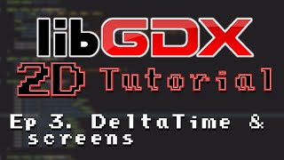 LibGDX 2D Tutorial 3 Delta Time and Game Screens [upl. by Fredrika]