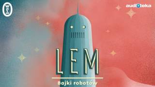 Stanisław Lem quotBajki robotówquot  audiobook [upl. by Yeargain]