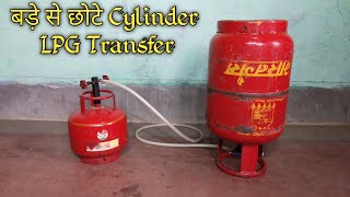 Big to Small Cylinder LPG Gas Transfer [upl. by Hsirrehc492]