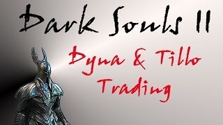 Dark Souls II  Dyna amp Tillo Item Trading [upl. by Shum853]