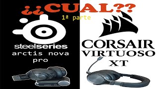 Review y comparativa Corsair Virtuoso VS SteelSeries Arctis Nova Pro 1ª Parte [upl. by Notnel]