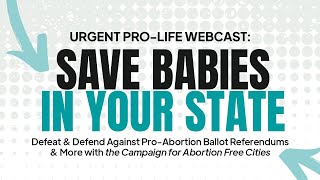 URGENT PROLIFE WEBCAST Save Babies in Your State [upl. by Repsag]