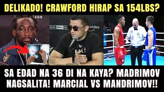 Crawford Delikado Wala na sa Edad 36 Madrimov Nagsalita Marcial vs Madrimov Naglaban sa 160Lbs [upl. by Frasier]