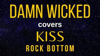 KISS Rock Bottom cover by Damn Wicked in 2024 [upl. by Yojal901]