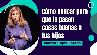 Marian Rojas Estapé Cómo educar para que le pasen cosas buenas a tus hijos [upl. by Charil728]