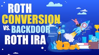 Roth Conversions vs Backdoor Roth IRA Unleashing TaxSavvy Retirement Plans [upl. by Ahsimit]