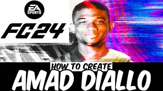 How to create AMAD DIALLO in EA FC24 [upl. by Orin432]