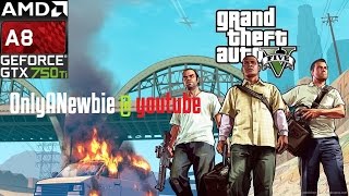 Grand Theft Auto 5  A8 7600  GTX 750Ti  8GB RAM [upl. by Nhtanhoj]