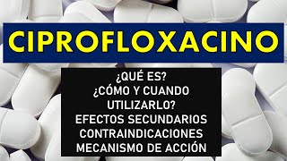 🔴 CIPROFLOXACINO  PARA QUÉ SIRVE EFECTOS SECUNDARIOS CONTRAINDICACIONES MECANISMO DE ACCIÓN [upl. by Mcclish]