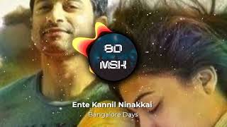 Ente Kannil Ninakkai  8D AUDIO  Bangalore Day  8D MSK [upl. by Anirehc]