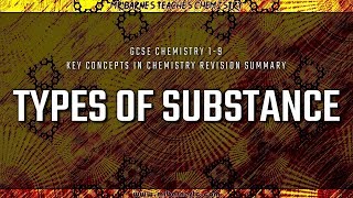 GCSE Chemistry 19 Topic 1  Types of Substance Revision Summary [upl. by Penny]